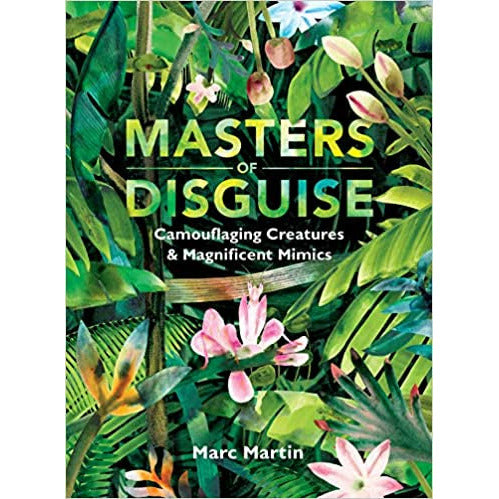 Masters of Disguise: Camouflaging Creatures & Magnificent Mimics