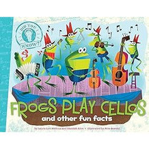 Frogs Play Cellos: and Other Fun Facts