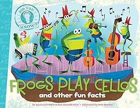 Frogs Play Cellos: and Other Fun Facts