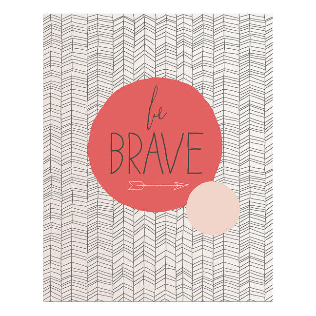 Be Brave 11 x 14 Print