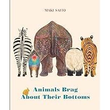Animals Brag About Their Bottoms (Board Book)