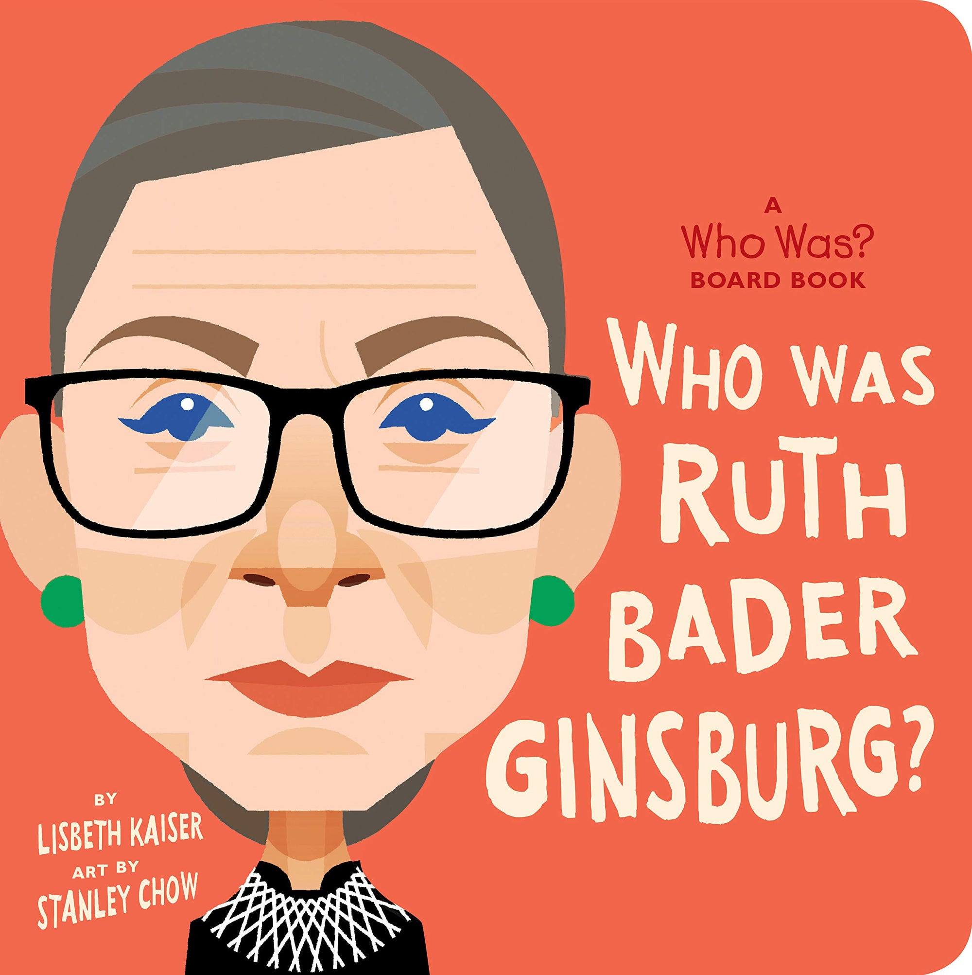 Who Was Ruth Bader Ginsburg? (A Who Was? Board Book)